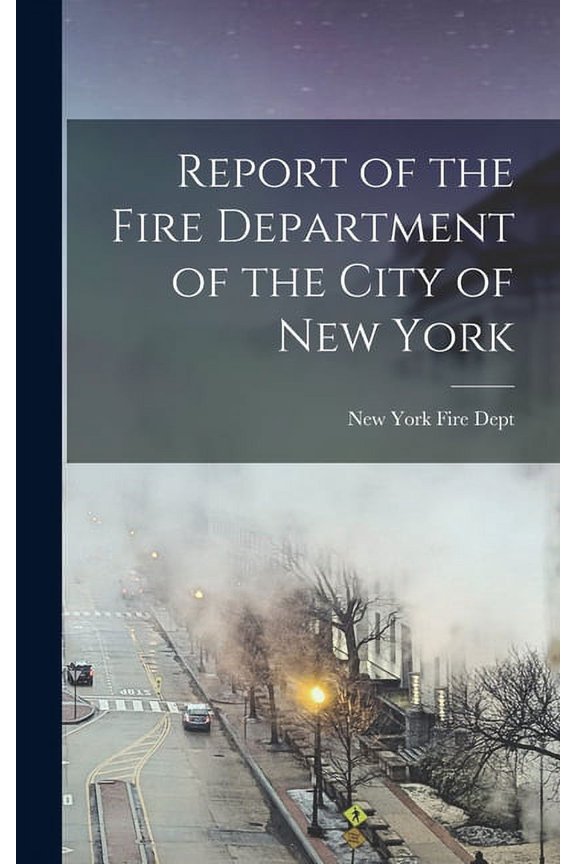 Report of the Fire Department of the City of New York (Hardcover)