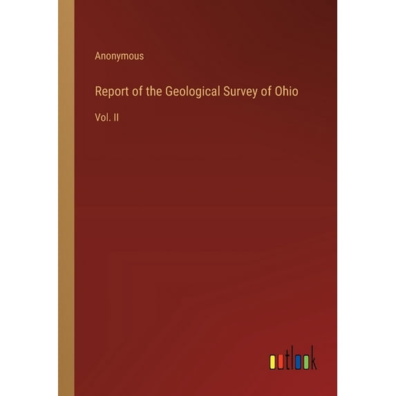 Report of the Geological Survey of Ohio: Vol. II, (Paperback)