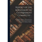 Report of the Machinery of Government Committee .. (Hardcover)