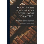Report of the Machinery of Government Committee .. (Paperback)
