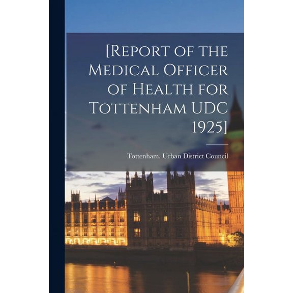 [Report of the Medical Officer of Health for Tottenham UDC 1925], (Paperback)