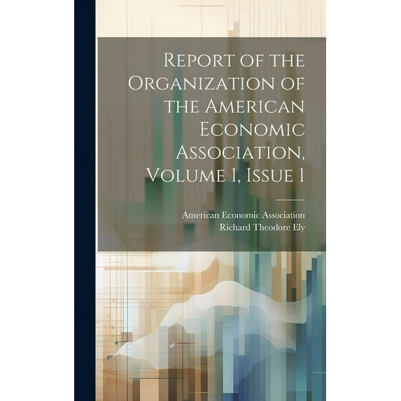 Report of the Organization of the American Economic Association, Volume 1, issue 1 (Hardcover)