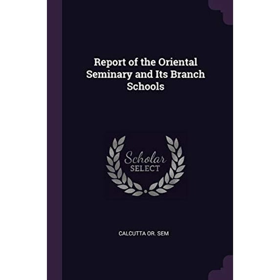 Report of the Oriental Seminary and Its Branch Schools (Paperback)