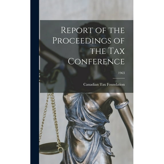 Report of the Proceedings of the Tax Conference; 1963, (Hardcover)