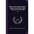 thumbnail image 1 of Report of the Quartermaster- General of the State of New Jersey, for the Year 1867: 1867 Paperback 137918617X 9781379186175 New Jersey Quartermaster-Generals Dept, 1 of 1