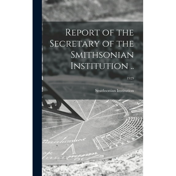 Report of the Secretary of the Smithsonian Institution ..; 1929 (Hardcover)