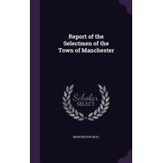 Report of the Selectmen of the Town of Manchester Hardcover