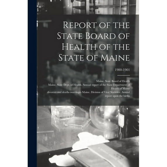 Report of the State Board of Health of the State of Maine; 1900-1901 (Paperback)