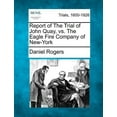 thumbnail image 1 of Report of the Trial of John Quay, vs. the Eagle Fire Company of New-York, 1 of 1