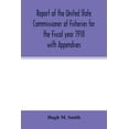 thumbnail image 1 of Report of the United State Commissioner of Fisheries for the Fiscal year 1918 with Appendixes, (Paperback), 1 of 1