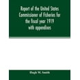 thumbnail image 1 of Report of the United States Commissioner of Fisheries for the fiscal year 1919 with appendixes, (Paperback), 1 of 1