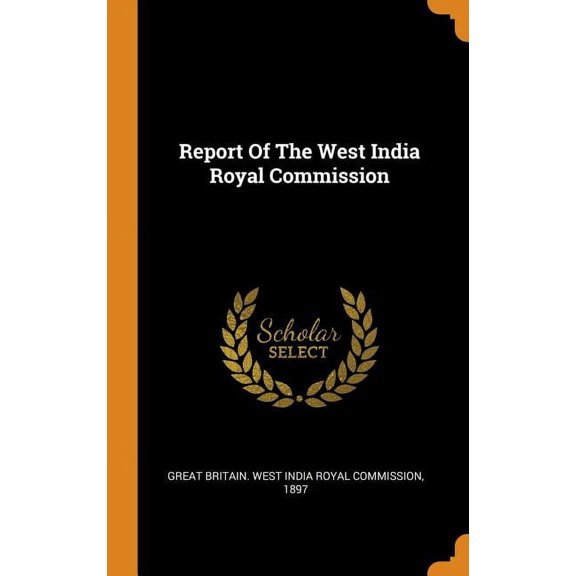 Report of the West India Royal Commission Hardcover