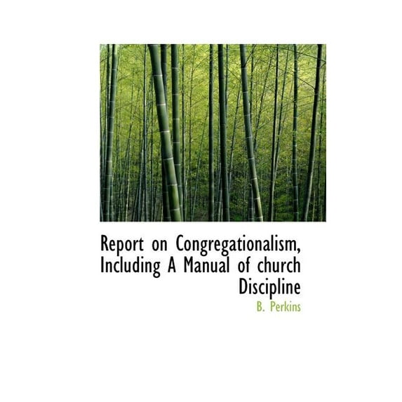 Report on Congregationalism, Including a Manual of Church Discipline (Paperback)