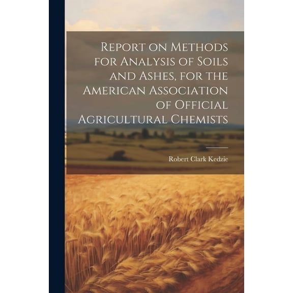 Report on Methods for Analysis of Soils and Ashes, for the American Association of Official Agricultural Chemists (Paperback)
