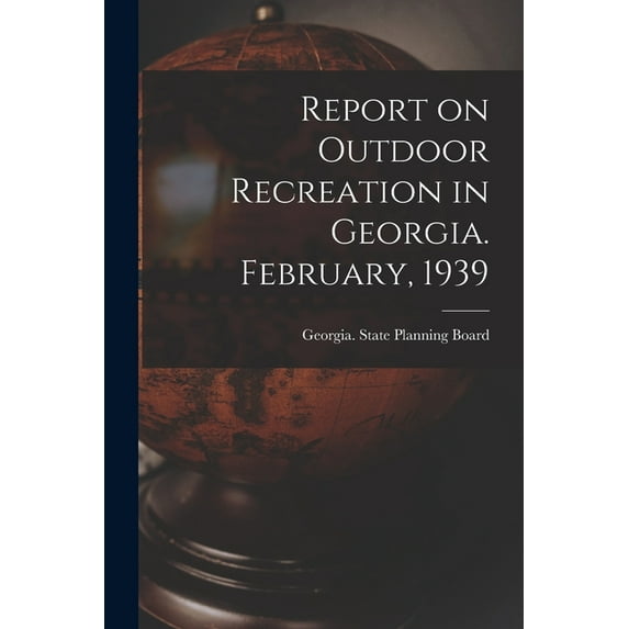 Report on Outdoor Recreation in Georgia. February, 1939, (Paperback)