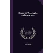 Report on Telegraphs and Apparatus Hardcover