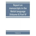 thumbnail image 1 of Report on manuscripts in the Welsh language (Volume II) Part IV, (Paperback), 1 of 1