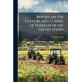 thumbnail image 1 of Report on the Culture and Curing of Tobacco in the United States, (Paperback), 1 of 1