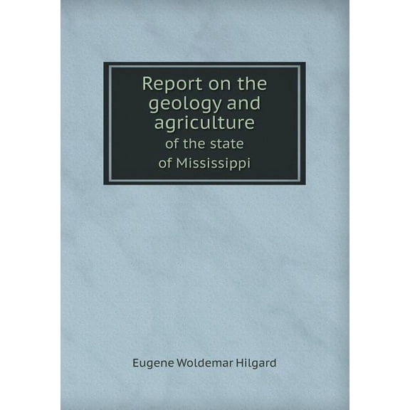 Report on the Geology and Agriculture of the State of Mississippi (Paperback)