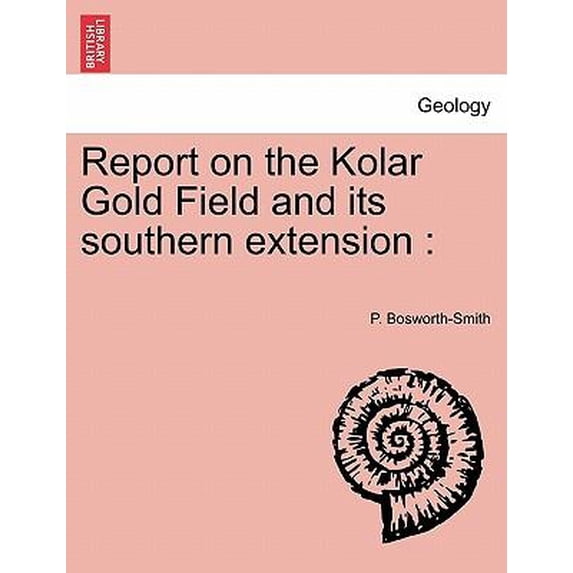 Report on the Kolar Gold Field and Its Southern Extension Paperback