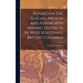 thumbnail image 1 of Report on the Slocan, Nelson and Ainsworth Mining Districts in West Kootenay, British Columbia, (Hardcover), 1 of 1