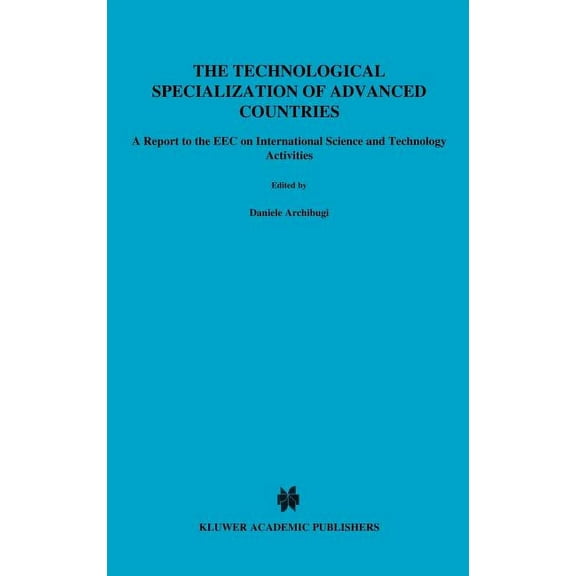 Report to the EEC on International Scien The Technological Specialization of Advanced Countries: A Report to the EEC on International Science and Technology Acti, (Hardcover)