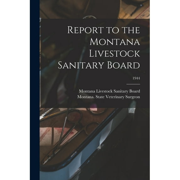 Report to the Montana Livestock Sanitary Board; 1944, (Paperback)