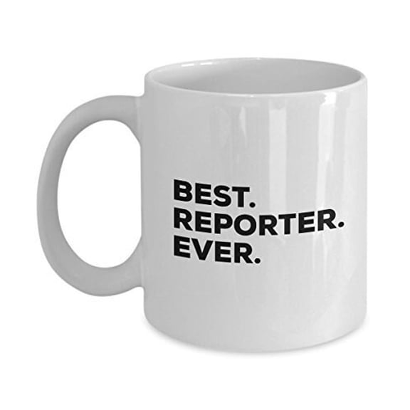 Reporter Mug - Best Reporter Ever Coffee Cup - Reporter Gifts - Court News - Funny Gag Gift For Reporters - Graduation Promotion