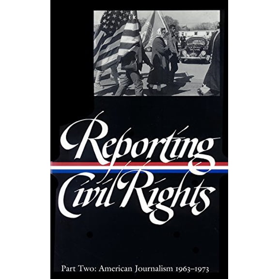 Pre-Owned Library of America Classic Journalism Collection: Reporting Civil Rights Vol. 2 (LOA #138) : American Journalism 1963-1973 (Series #6) (Hardcover)