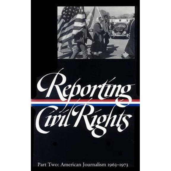 Pre-Owned Library of America Classic Journalism Collection: Reporting Civil Rights Vol. 2 (LOA #138) : American Journalism 1963-1973 (Series #6) (Hardcover)