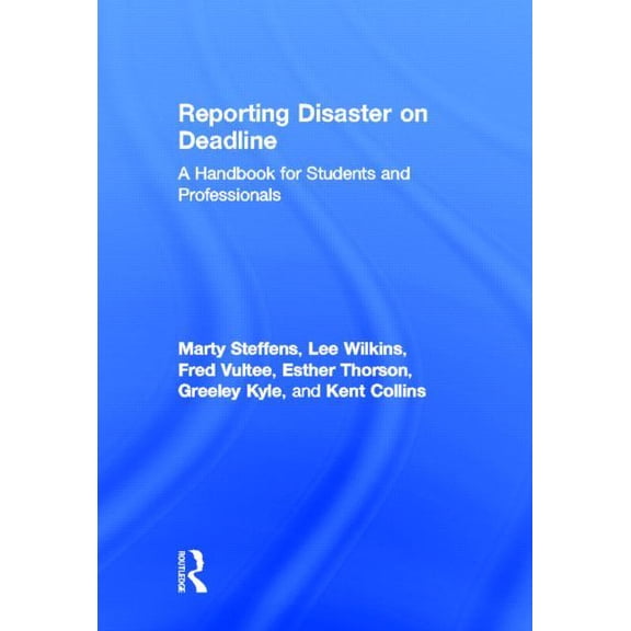 Reporting Disaster on Deadline: A Handbook for Students and Professionals, (Hardcover)
