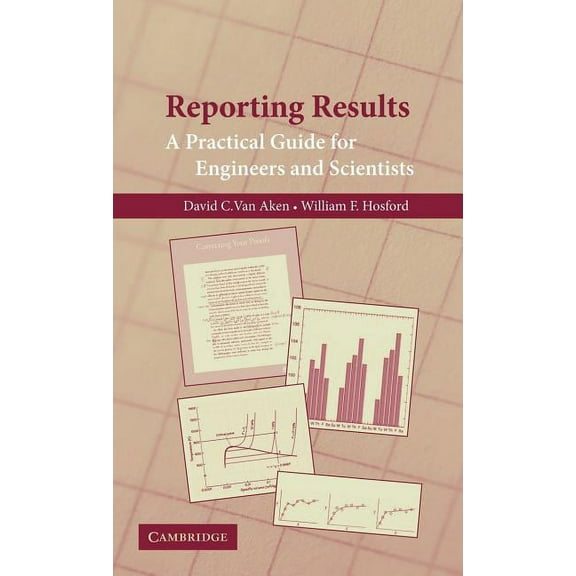 Reporting Results: A Practical Guide for Engineers and Scientists, (Hardcover)