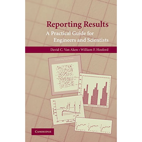 Pre-Owned Reporting Results: A Practical Guide for Engineers and Scientists (Paperback) 0521723485 9780521723480