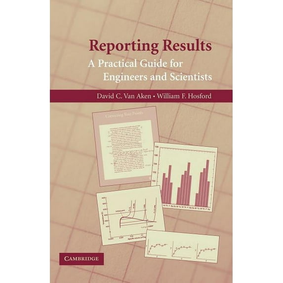 Reporting Results: A Practical Guide for Engineers and Scientists, (Paperback)