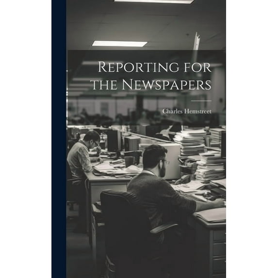 Reporting for the Newspapers (Hardcover)