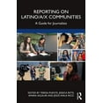 thumbnail image 1 of Reporting on Latino/a/x Communities: A Guide for Journalists, (Paperback), 1 of 1