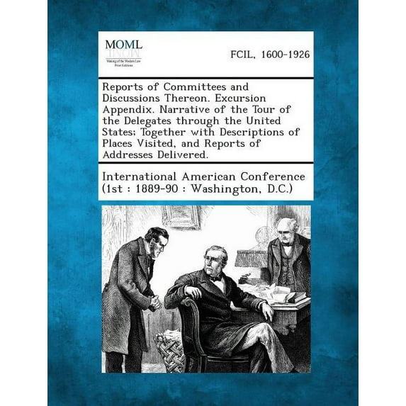 Reports of Committees and Discussions Thereon. Excursion Appendix. Narrative of the Tour of the Delegates Through the United States; Together with Des (Paperback)