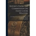 thumbnail image 1 of Reports From the Commission on Hand Loom Weavers (Paperback), 1 of 1
