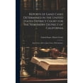 thumbnail image 1 of Reports of Land Cases Determined in the United States District Court for the Northern District of California: June Term, 1853, to June Term, 1858, Inclusive (Hardcover), 1 of 1