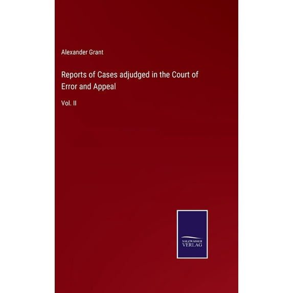 Reports Of Cases Adjudged In The Court Of Error And Appeal