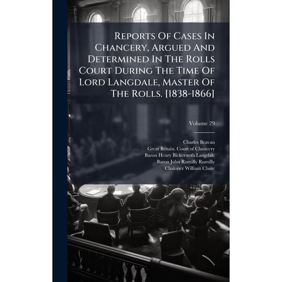 Reports Of Cases In Chancery, Argued And Determined In The Rolls Court During The Time Of Lord Langdale, Master Of The R, (Hardcover)