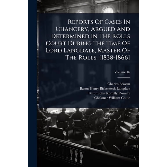 Reports Of Cases In Chancery, Argued And Determined In The Rolls Court During The Time Of Lord Langdale, Master Of The R, (Paperback)