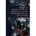 thumbnail image 1 of Reports Of Experiments On The Strength And Other Properties Of Metals For Cannon, (Paperback), 1 of 1