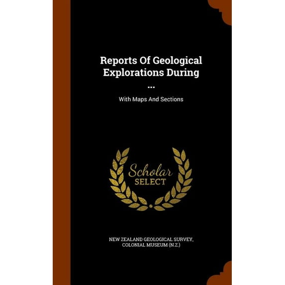Reports Of Geological Explorations During ... : With Maps And Sections (Hardcover)