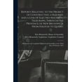 thumbnail image 1 of Reports Relating to the Project of Constructing a Railway, and a Line of Electro-magnetic Telegraph, Through the Province of New Brunswick, From Halifax to Quebec [microform] : Presented to the Legislative Council and Assembly on the Third Day Of... (Paperback), 1 of 1