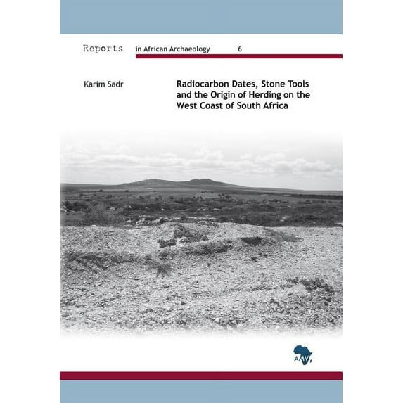 Radiocarbon Dates, Stone Tools and the Origin of Herding on the West Coast of South Africa, (Paperback)