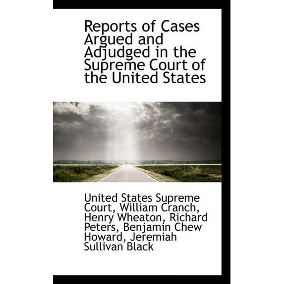 Reports of Cases Argued and Adjudged in the Supreme Court of the United States (Paperback)