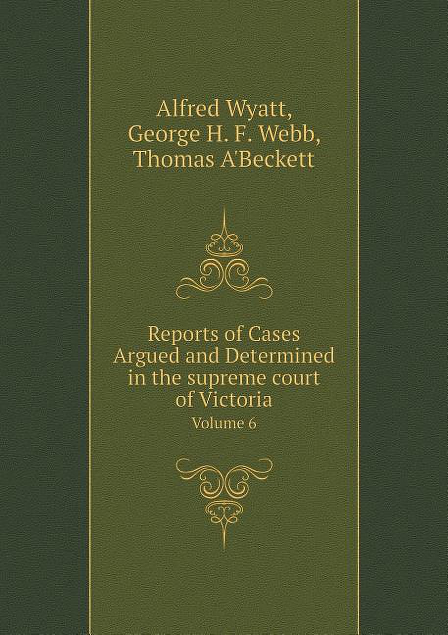Reports of Cases Argued and Determined in the Supreme Court of Victoria Volume 6 (Paperback)