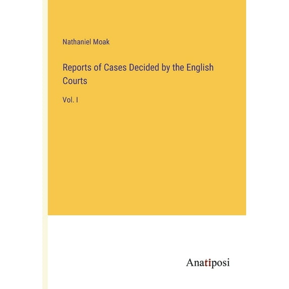 Reports of Cases Decided by the English Courts: Vol. I, (Paperback)