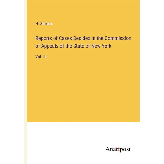 Reports of Cases Decided in the Commission of Appeals of the State of New York: Vol. III, (Paperback)